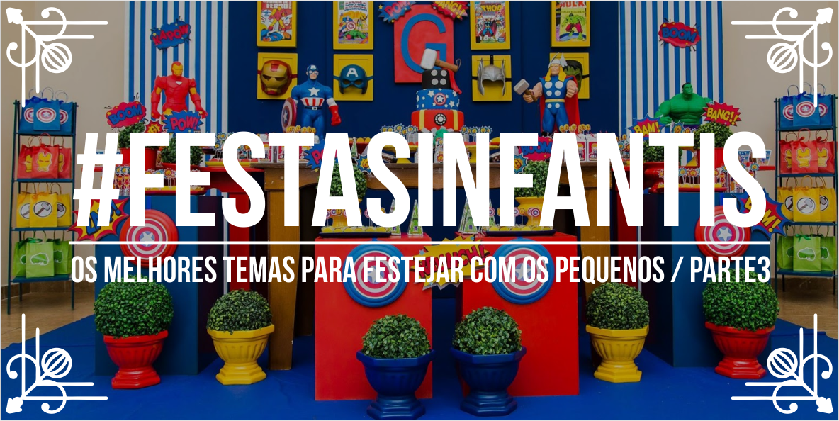 Temas Festas Infantis – Parte III