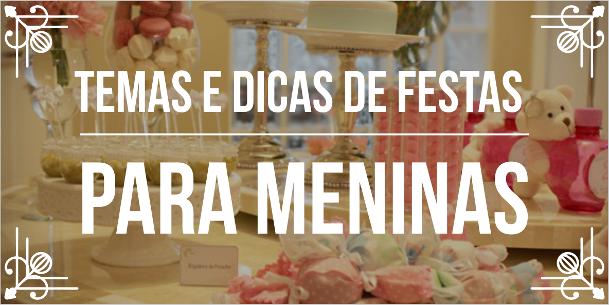 Temas de festas: Meninas