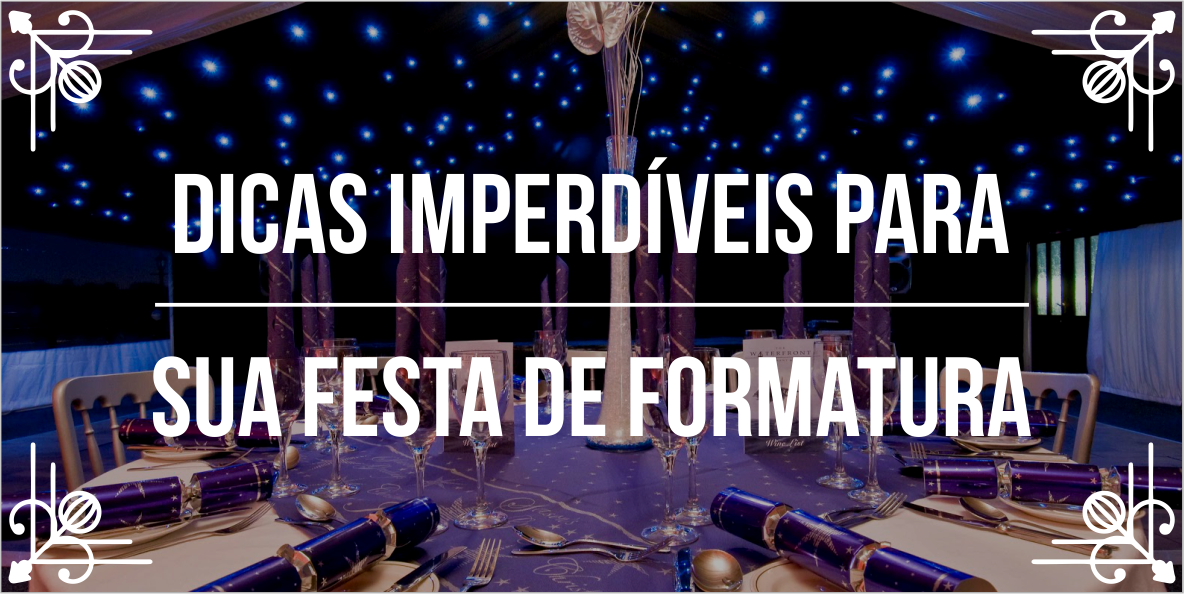 Dicas para Festa de Formatura Inesquecível