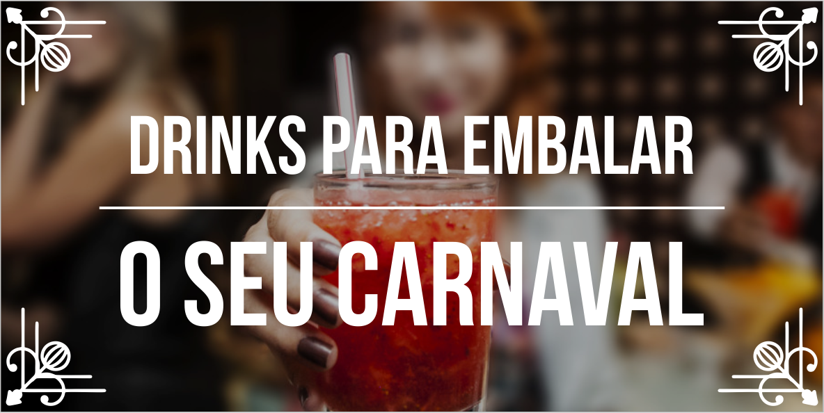 Melhores drinks para o Carnaval