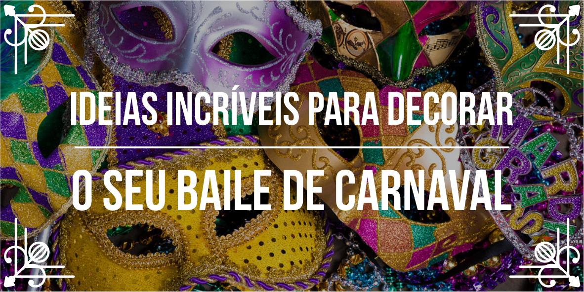 Melhores dicas para decoração de baile de Carnaval