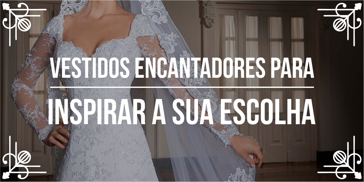 Conheça os vestidos de noiva que são tendência