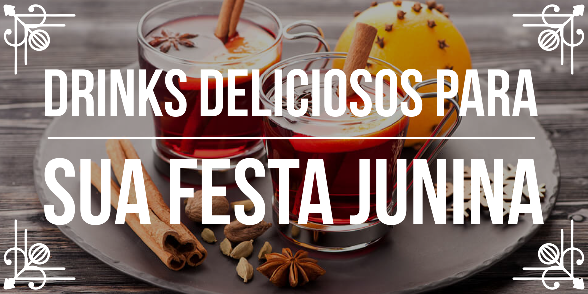 Conheça Drinks deliciosos para sua festa junina