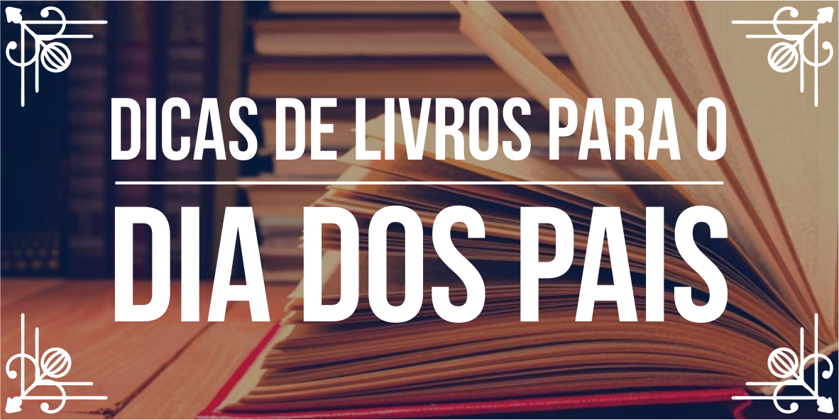 Dicas de livros para Dia dos Pais