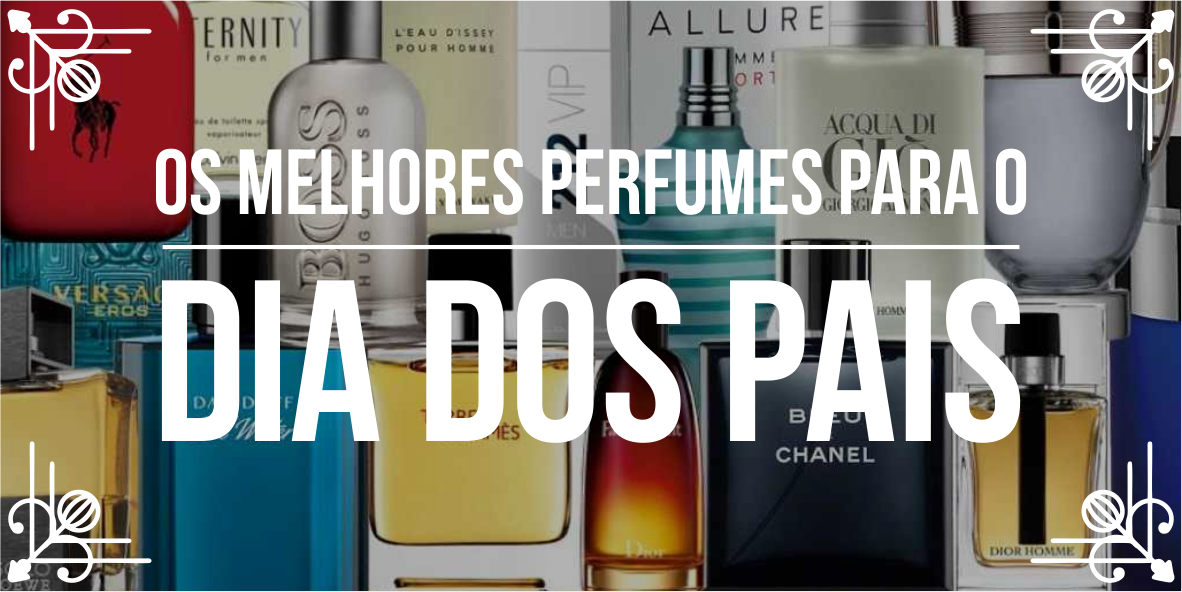 Dicas de perfumes para Dia dos Pais