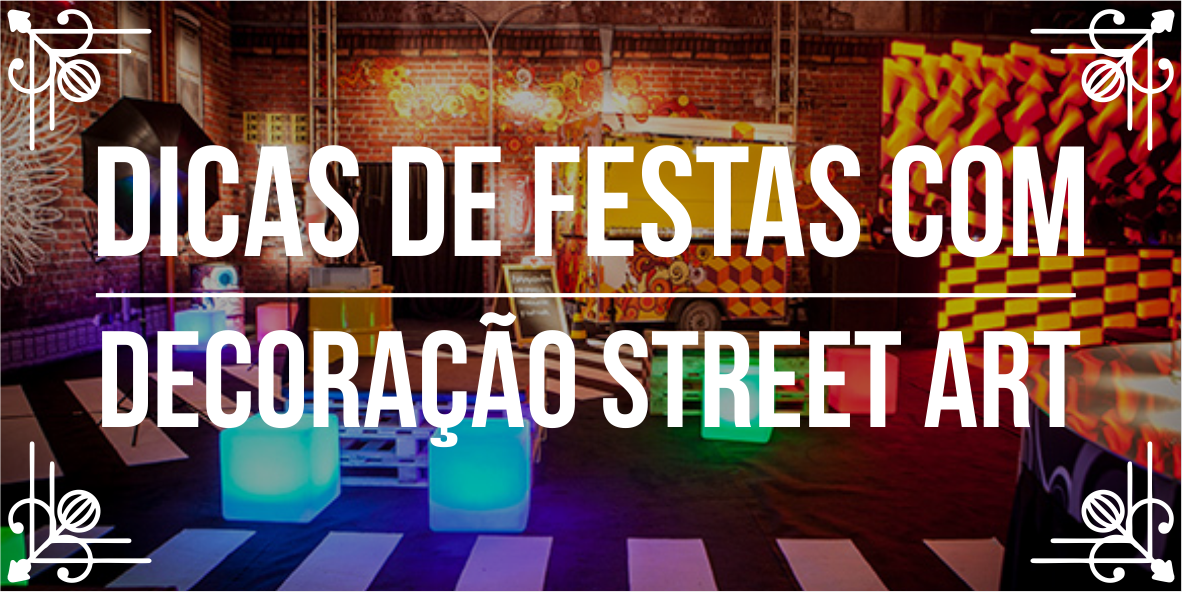 Dicas de festa com decoração Street Art