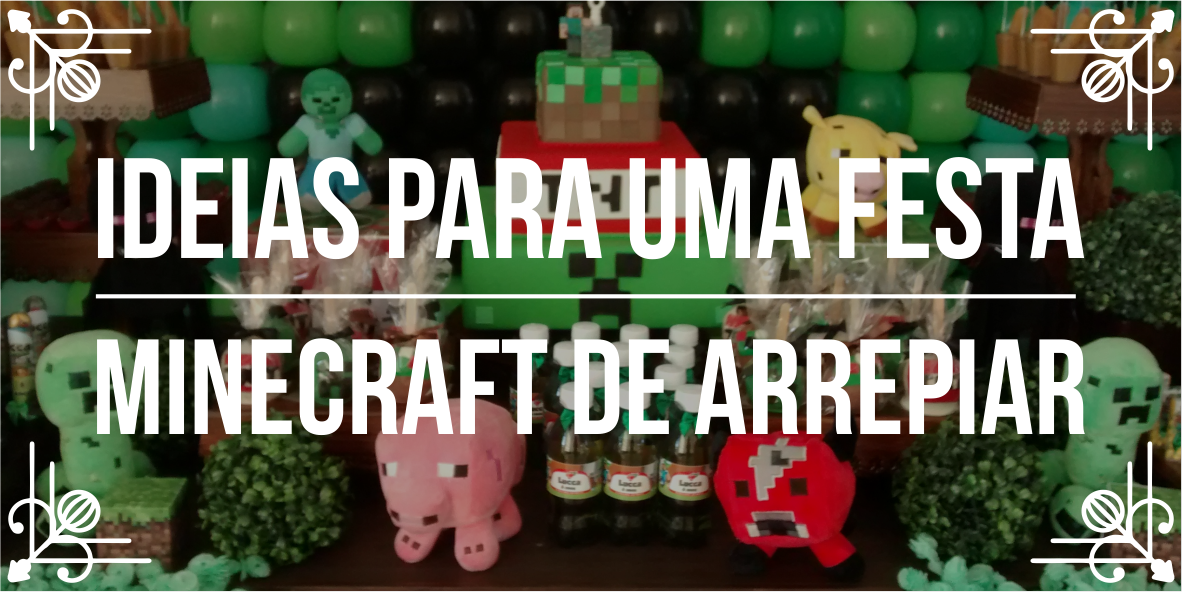 Temas de festas incríveis: Minecraft