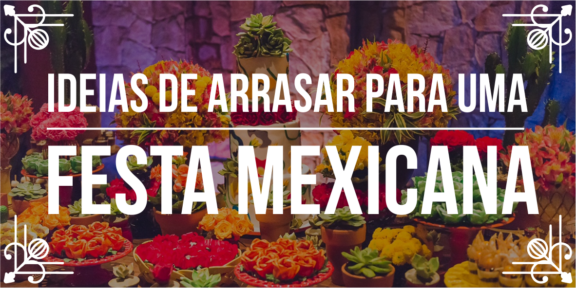 Temas de eventos incríveis: festa mexicana