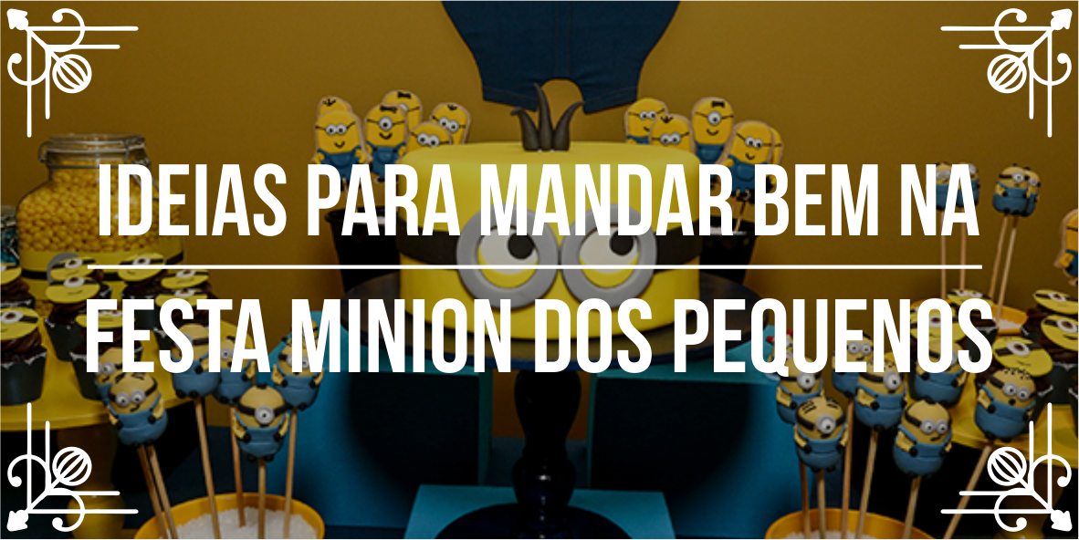 Temas de eventos incríveis: festa minions