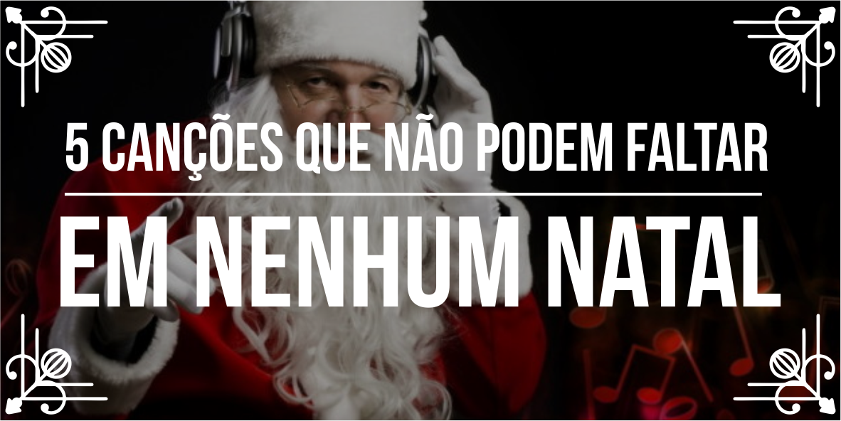 Dicas para playlist de festa de Natal