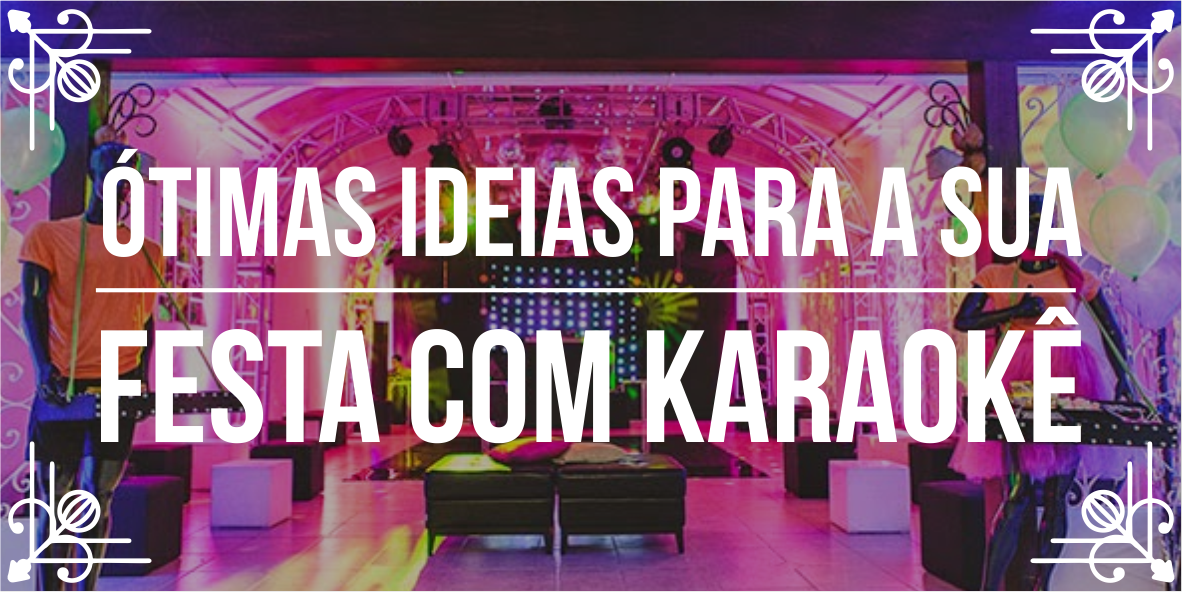 Como fazer festa com karaokê?