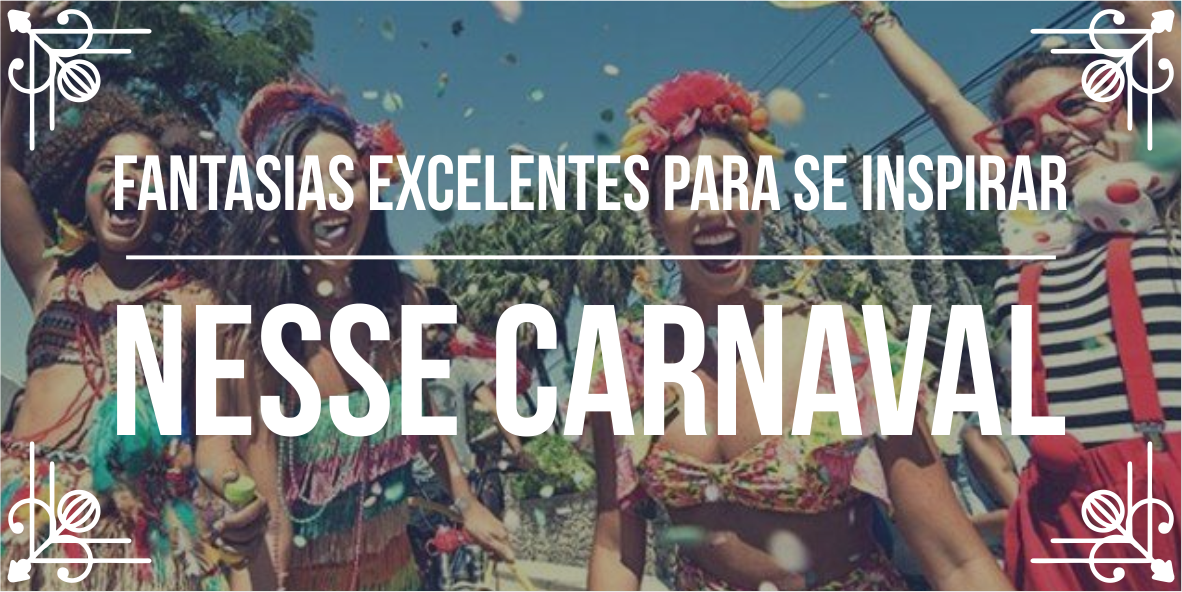 Dicas de Fantasias de Carnaval 2019