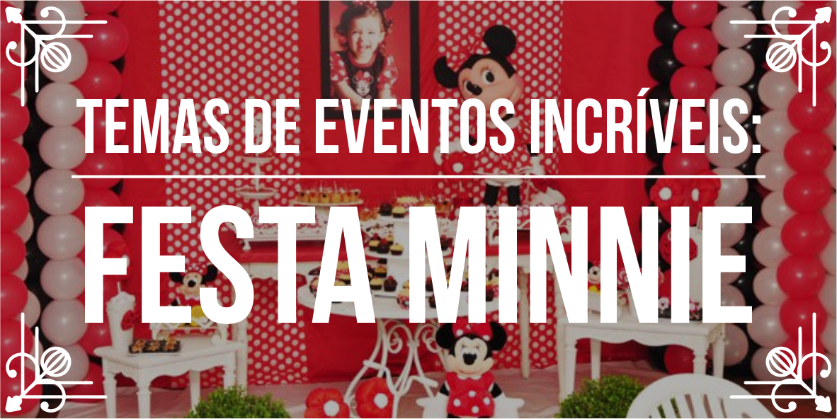 Temas de eventos incríveis: Festa Minnie