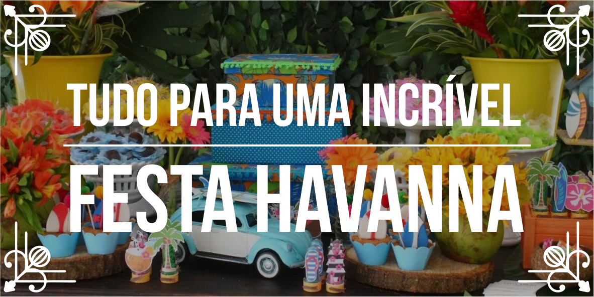 Temas de eventos incríveis: Festa Havana