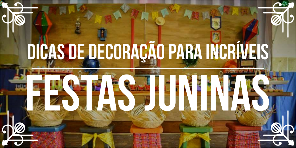 Dicas de decoração para festa junina