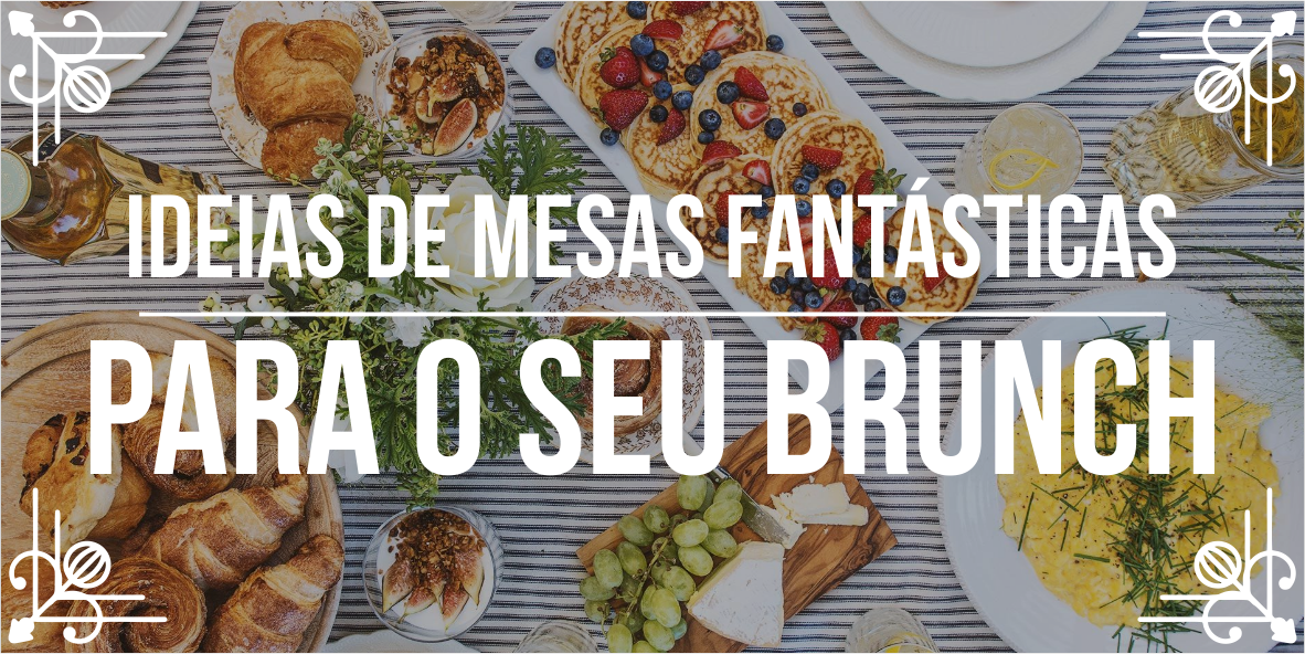 5 Ideias de mesas de brunch fantásticas