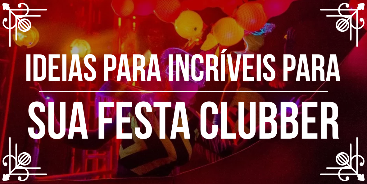 Temas de eventos incríveis: Festa clubber