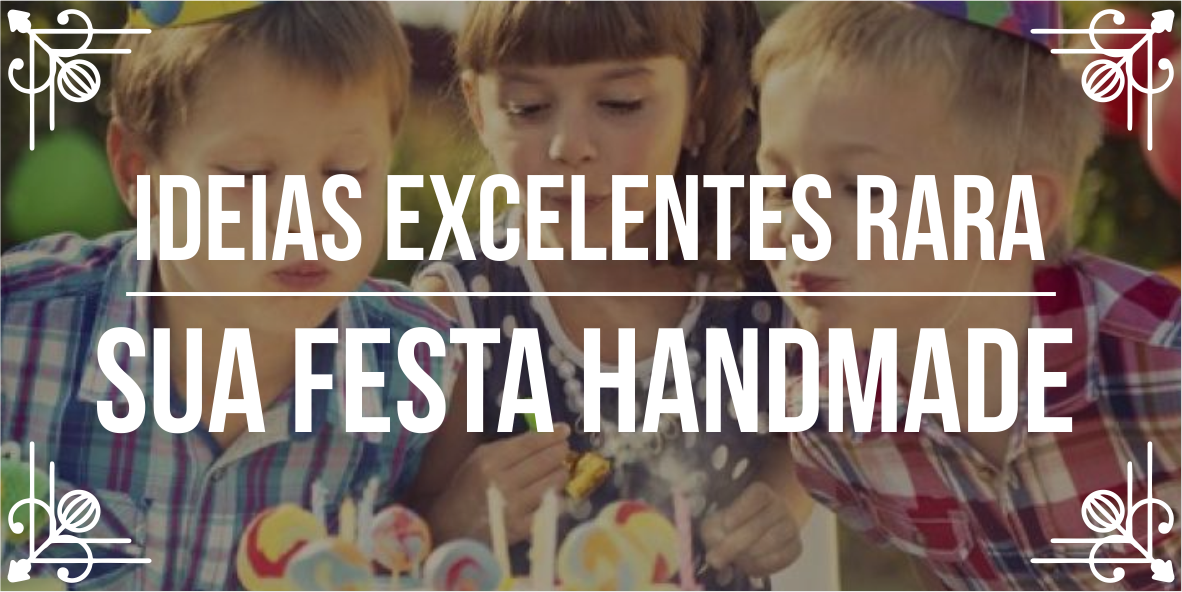 Estilos de decoração para festas: estilo handmade