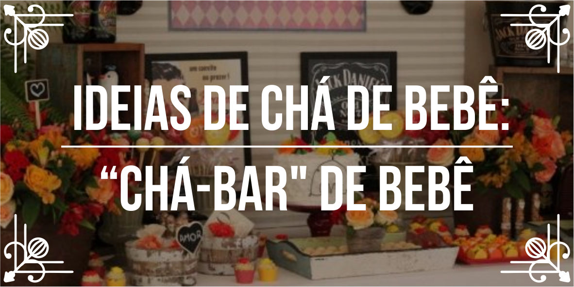 Ideias de chá de bebê: “Chá-bar