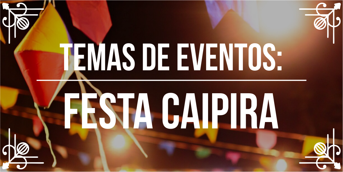 Temas de eventos: festa caipira