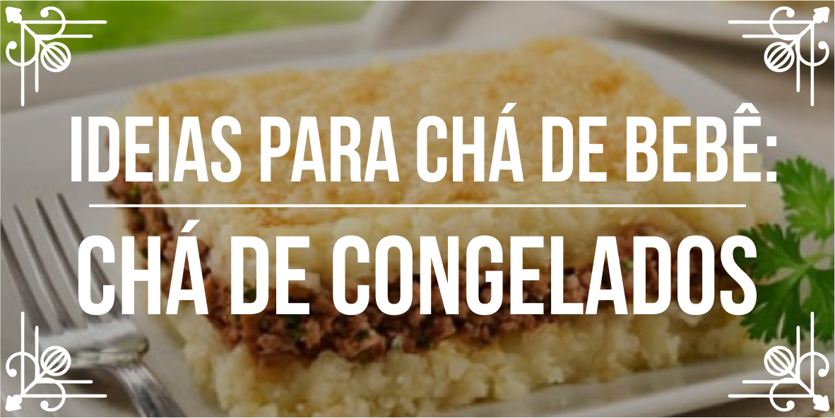 Ideias para chá de bebê: chá de congelados