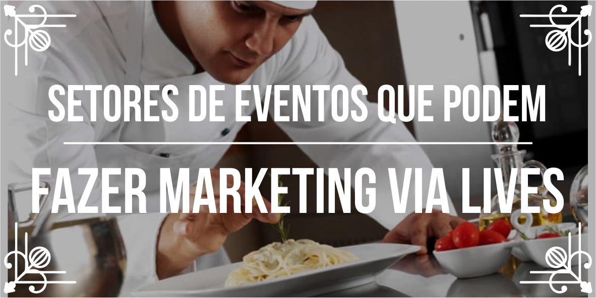 Setores de eventos que podem fazer marketing via live