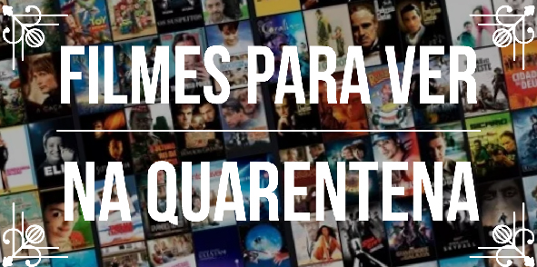 11 filmes para assistir na quarentena