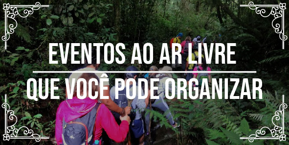 Eventos ao ar livre que você pode organizar