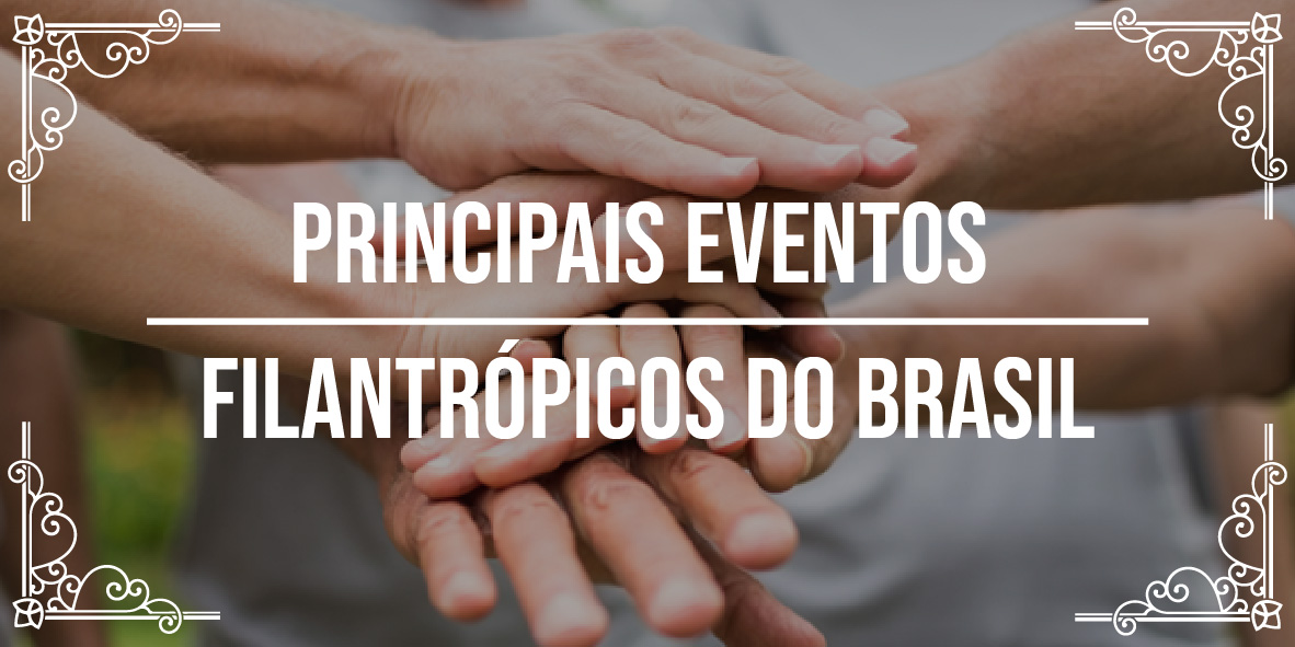 Principais eventos filantrópicos do Brasil