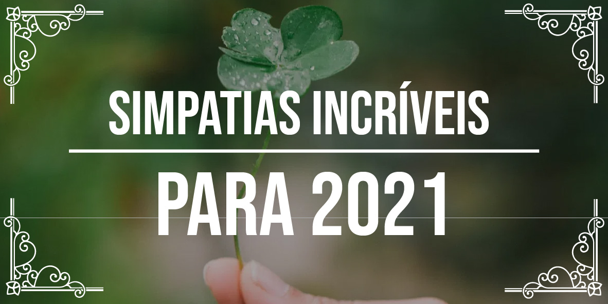 Simpatias incríveis para 2021