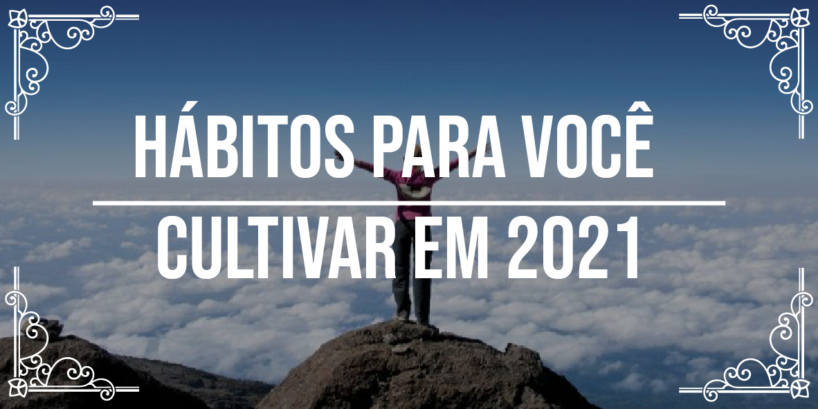 Melhores hábitos para cultivar em 2021