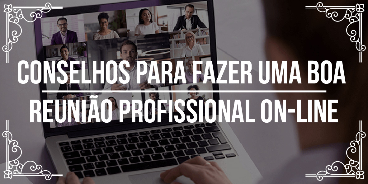 Conselhos para fazer uma boa reunião profissional on-line