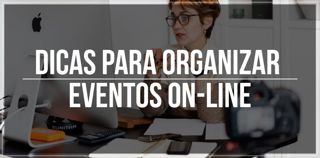 5 dicas para organizar eventos on-line