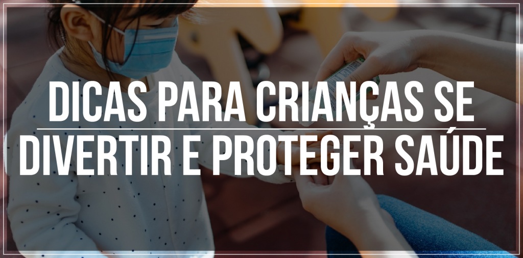 Dicas: como crianças podem se divertir e proteger saúde