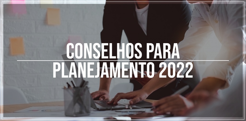 Conselhos para planejamento 2022