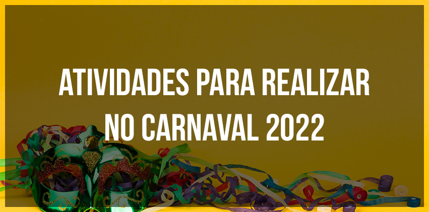 Atividades para realizar no Carnaval 2022 