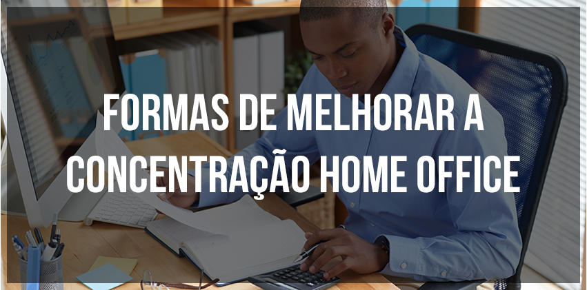 Formas de melhorar concentração home office