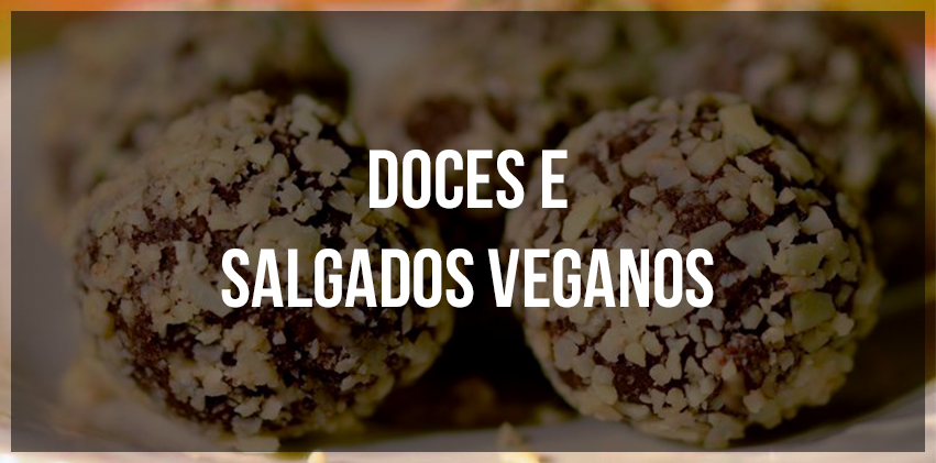 6 Doces e salgados veganos deliciosos