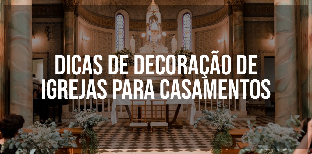 Dicas de decoração de igrejas para casamentos