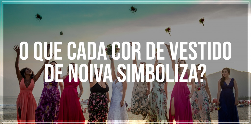 O que cada cor de vestido de noiva simboliza?