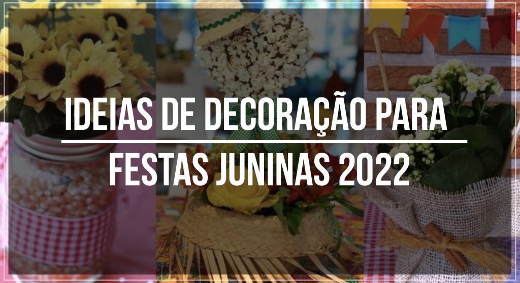 Ideias de decoração para festas juninas 2022